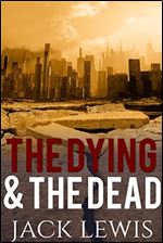 The Dying & The Dead 1: Post Apocalyptic Survival