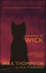 The Whens of Wick (Return Of The Wick Chronicles) (Volume 1)