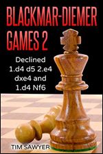 Blackmar-Diemer Games 2: Declined 1.d4 d5 2.e4 dxe4 and 1.d4 Nf6 (Chess BDG)
