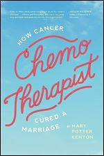 Chemo-Therapist: How Cancer Cured A Marriage