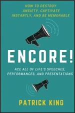 Encore! Ace All of Life's Speeches, Performances, and Presentations