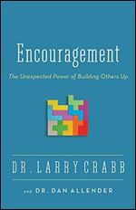 Encouragement: The Unexpected Power of Building Others Up