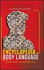 Encyclopedia of Body Language: What Every Movement Says