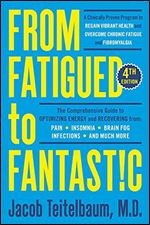 From Fatigued to Fantastic! Fourth Edition: A Clinically Proven Program to Regain Vibrant Health and Overcome Chronic Fatigue Ed 4