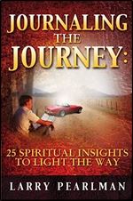 Journaling The Journey: 25 Spiritual Insights to Light The Way