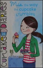 Mia the Way the Cupcake Crumbles (Cupcake Diaries)