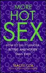 More Hot Sex: How to Do It Longer, Better, and Hotter Than Ever