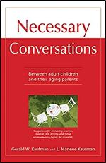 Necessary Conversations: Between Adult Children And Their Aging Parents