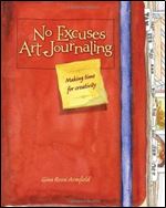 No Excuses Art Journaling: Making Time for Creativity