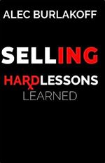Selling: Hard Lessons Learned