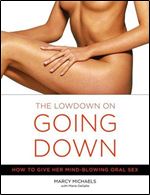 The Lowdown on Going Down: How to Give Her Mind-Blowing Oral Sex