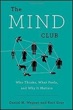 The Mind Club: Who Thinks, What Feels, and Why It Matters