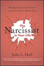 The Narcissist in Your Life: Recognizing the Patterns and Learning to Break Free.