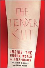 The Tender Cut: Inside the Hidden World of Self-Injury.