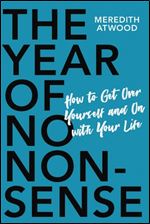 The Year of No Nonsense: How to Get Over Yourself and On with Your Life