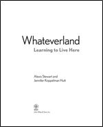 Whateverland: Learning to Live Here