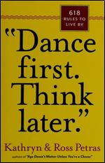 'Dance First. Think Later': 618 Rules to Live By