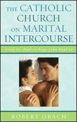The Catholic Church on Marital Intercourse: From St. Paul to Pope John Paul II