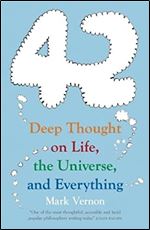42: Deep Thought on Life, the Universe, and Everything