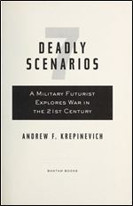 7 Deadly Scenarios: A Military Futurist Explores War in the 21st Century