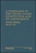 A Companion to the United States Constitution and Its Amendments, 4th edition