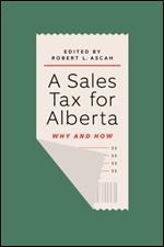 A Sales Tax for Alberta: Why and How