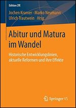 Abitur und Matura im Wandel: Historische Entwicklungslinien, aktuelle Reformen und ihre Effekte [German]