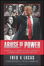 Abuse of Power: Inside The Three-Year Campaign to Impeach Donald Trump