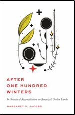 After One Hundred Winters: In Search of Reconciliation on America's Stolen Lands