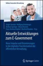 Aktuelle Entwicklungen zum E-Government: Neue Impulse und Orientierungen in der digitalen Transformation der ffentlichen Verwaltung (Edition Innovative Verwaltung) (German Edition)