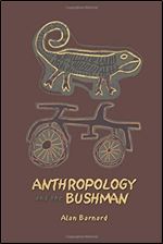 Anthropology and the Bushman (Bloomsbury Academic)