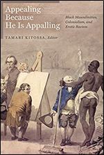 Appealing Because He Is Appalling: Black Masculinities, Colonialism, and Erotic Racism