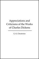 Appreciations and Criticisms of the Works of Charles Dickens (Illustrated Edition)