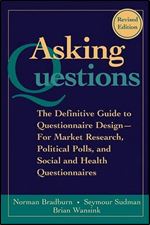 Asking Questions: The Definitive Guide to Questionnaire Design  For Market Research, Political Polls, and Social and Health Questionnaires Ed 2