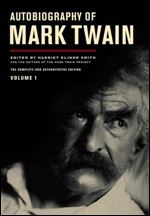 Autobiography of Mark Twain: The Complete and Authoritative Edition, Vol.