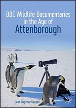 BBC Wildlife Documentaries in the Age of Attenborough