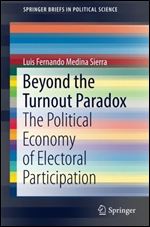 Beyond the Turnout Paradox: The Political Economy of Electoral Participation (SpringerBriefs in Political Science)