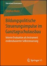 Bildungspolitische Steuerungsimpulse im Ganztagsschulausbau: Interne Evaluation als Instrument evidenzbasierter Selbststeuerung [German]