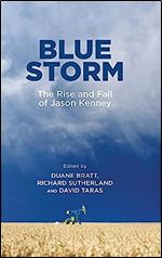 Blue Storm: The Rise and Fall of Jason Kenney (Arts in Action)
