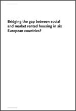 Bridging the Gap between Social and Market Rented Housing in Six European Countries? Volume 33 Housing and Urban Policy Studies