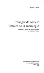 Bruno Latour, 'Changer de societe, refaire de la sociologie' [French]