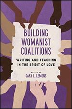 Building Womanist Coalitions: Writing and Teaching in the Spirit of Love (Transformations: Womanist studies)