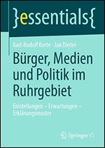 Burger, Medien und Politik im Ruhrgebiet: Einstellungen Erwartungen Erklarungsmuster [German]