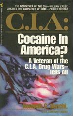 C.I.A. Cocaine in America?: A Veteran of the C.I.A. Drug War Tells All