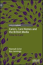 Carers, Care Homes and the British Media: Time to Care