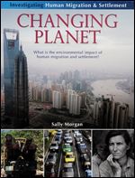 Changing Planet: What Is the Environmental Impact of Human Migration and Settlement? (Investigating Human Migration & Settlement (Paperback))