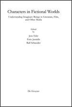 Characters in Fictional Worlds: Understanding Imaginary Beings in Literature, Film, and Other Media (Revisionen Grundbegriffe d