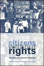Citizens without Rights: Aborigines and Australian Citizenship