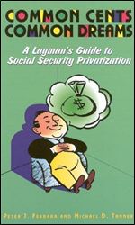 Common Cents, Common Dreams: A Layman's Guide to Social Security Privatization