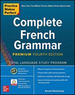 Complete French Grammar (Practice Makes Perfect), 4th Premium Edition [French]